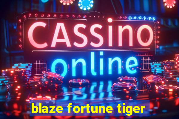 blaze fortune tiger